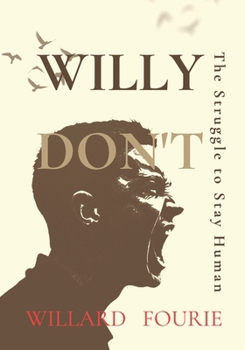 Willy Don’t: The Struggle to Stay Human, A Story of Leaving, Losing, and Learning