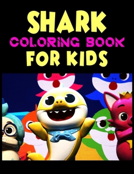 Shark Coloring Book For kids: Cute Shark Coloring Books for Girls Boys Kids and Anyone Who Loves Baby Shark