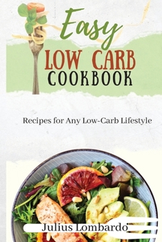 Paperback Easy Low Carb Cookbook: Recipes for Any Low-Carb Lifestyle Book