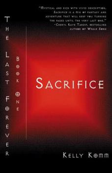 Sacrifice: Book One of the Last Forever - Book #1 of the Last Forever