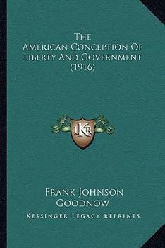 Paperback The American Conception Of Liberty And Government (1916) Book