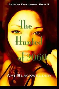 Hunted of 2060 - Book #5 of the Shifter Evolutions