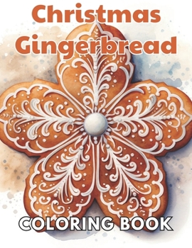 Paperback Christmas Gingerbread Coloring Book: 100+ New and Exciting Designs Suitable for All Ages Book