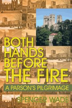 Hardcover Both Hands Before the Fire: A Parson's Pilgrimage Book