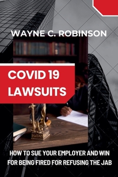 Paperback COVID 19 Lawsuits: How to Sue Your Employer And Win Book