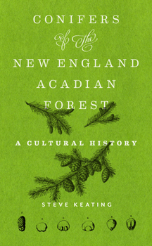 Hardcover Conifers of the New England-Acadian Forest: A Cultural History Book