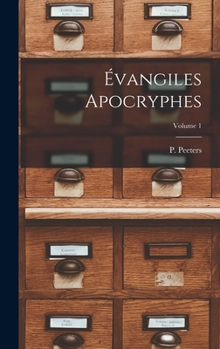 Hardcover Évangiles apocryphes; Volume 1 [French] Book