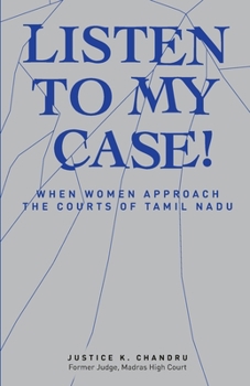 Paperback Listen to My Case!: When Women Approach the Courts of Tamil Nadu Book