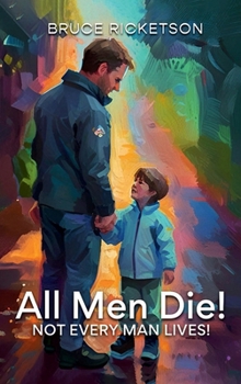 Hardcover All Men Die!: Not Every Man Lives! Book