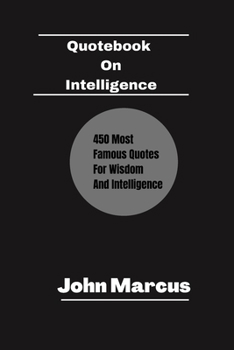 Paperback Quotebook on Intelligence: 450 Most Famous Quotes For Wisdom and Intelligence Book