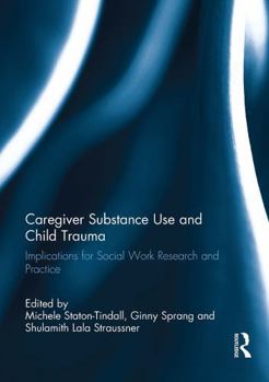Paperback Caregiver Substance Use and Child Trauma: Implications for Social Work Research and Practice Book