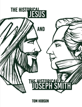 Paperback The Historical Jesus and the Historical Joseph Smith Book