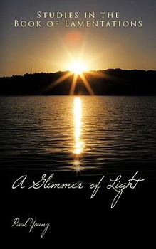Paperback A Glimmer of Light: Studies in the Book of Lamentations Book