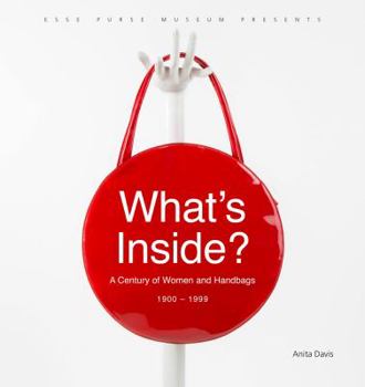 Paperback What's Inside?: A Century of Women and Handbags, 1900-1999 Book