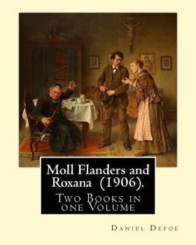 Paperback Moll Flanders and Roxana (1906). By: Daniel Defoe: Two Books in one Volume Book
