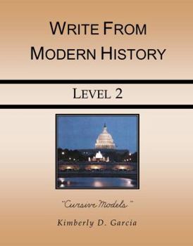 Write from Modern History Level 2 Cursive Models: A Complete Modern History Based Writing Program for the Elementary Writer: Developing Skills with ... in Grades 3 to 5 (Write from History)