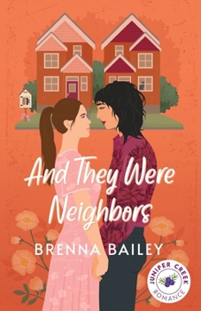 And They Were Neighbors (Juniper Creek Romances) - Book #1 of the Juniper Creek Romances
