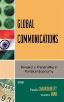 Hardcover Global Communications: Toward a Transcultural Political Economy Book