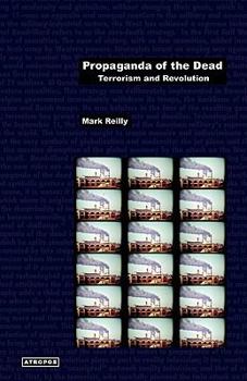 Paperback Propaganda of the Dead: Terrorism and Revolution Book