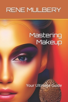 Paperback Mastering Makeup: Your Ultimate Guide Book