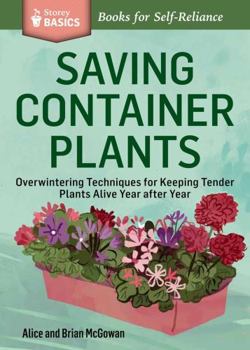 Paperback Saving Container Plants: Overwintering Techniques for Keeping Tender Plants Alive Year After Year Book