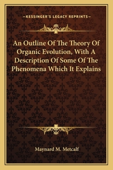 Paperback An Outline Of The Theory Of Organic Evolution, With A Description Of Some Of The Phenomena Which It Explains Book