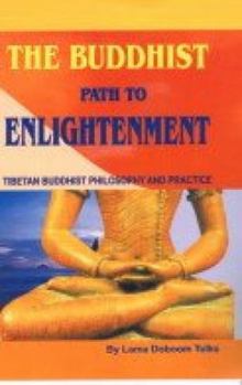 Paperback The Buddhist Path to Enlightenment: Tibetan Buddhist Philosophy and Practice Book