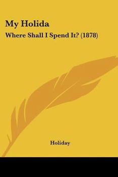 Paperback My Holida: Where Shall I Spend It? (1878) Book