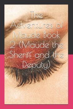 Paperback The Adventures of Maude Book 2 (Maude the Sheriff and the Deputy) Book