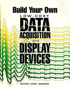Paperback Build Your Own Low-Cost Data Acquisition & Display Devices Book