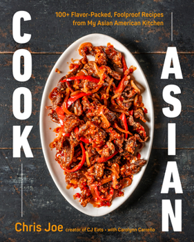 Cook Asian: 100+ Flavor-Packed, Foolproof Recipes from My Asian American Kitchen