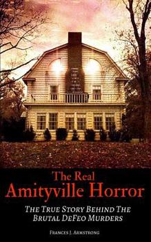 Paperback The Real Amityville Horror: The True Story Behind The Brutal DeFeo Murders Book