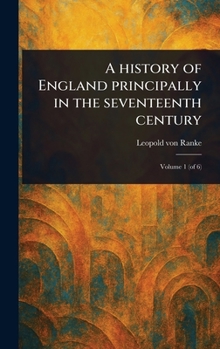 Hardcover A History of England Principally in the Seventeenth Century Book