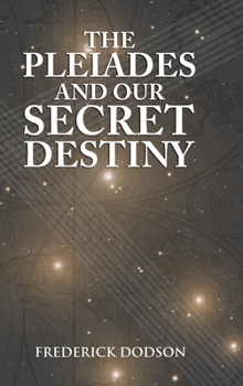 Hardcover The Pleiades and Our Secret Destiny Book