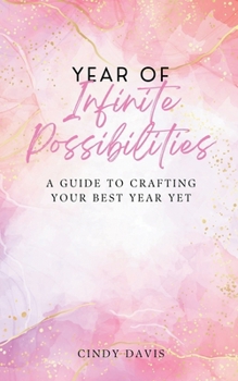 Paperback Year of Infinite Possibilities: A Guide to Crafting Your Best Year Yet Book
