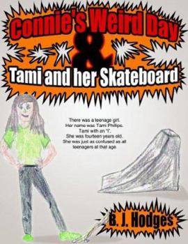 Connie's Weird Day & Tami and her Skateboard