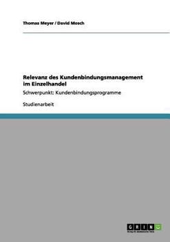 Paperback Relevanz des Kundenbindungsmanagement im Einzelhandel: Schwerpunkt: Kundenbindungsprogramme [German] Book