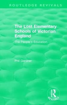 Hardcover The Lost Elementary Schools of Victorian England: The People's Education Book