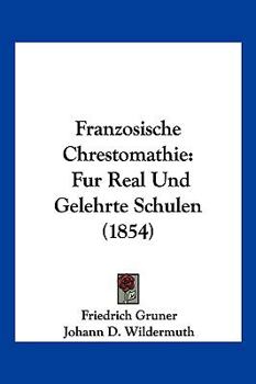 Paperback Franzosische Chrestomathie: Fur Real Und Gelehrte Schulen (1854) [German] Book