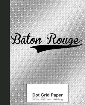 Paperback Dot Grid Paper: BATON ROUGE Notebook Book