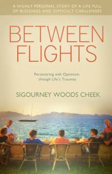 Paperback Between Flights: Persevering with Optimism Through Life's Traumas Book