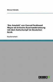 Paperback 'Das Amulett' von Conrad Ferdinand Meyer als kritische Auseinandersetzung mit dem Kulturkampf im Deutschen Reich [German] Book