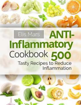 Paperback Anti-Inflammatory Cookbook: 500 Tasty Recipes to Reduce Inflammation Book