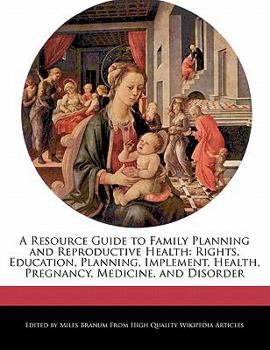 Paperback A Resource Guide to Family Planning and Reproductive Health: Rights, Education, Planning, Implement, Health, Pregnancy, Medicine, and Disorder Book