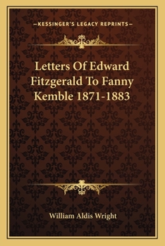 Letters of Edward Fitzgerald to Fanny Kemble, 1871-1883