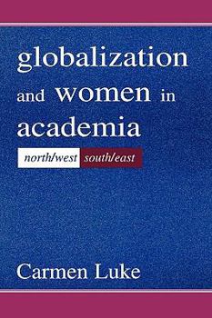 Paperback Globalization and Women in Academia: North/west-south/east Book