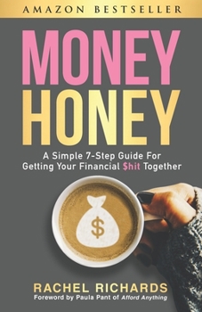 Paperback Money Honey: A Simple 7-Step Guide For Getting Your Financial $hit Together Book