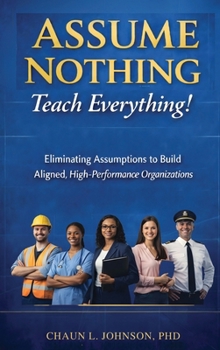 Hardcover Assume Nothing, Teach Everything! [Large Print] Book