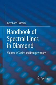 Hardcover Handbook of Spectral Lines in Diamond: Volume 1: Tables and Interpretations Book