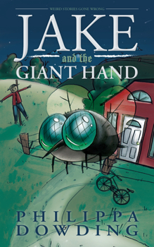 Jake and the Giant Hand - Book #1 of the Weird Stories Gone Wrong